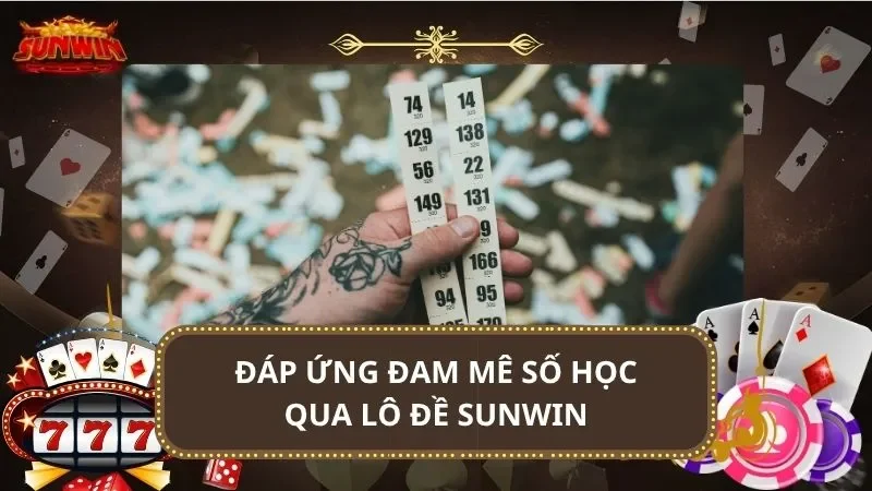 Đáp ứng đam mê số học qua lô đề SUNWIN