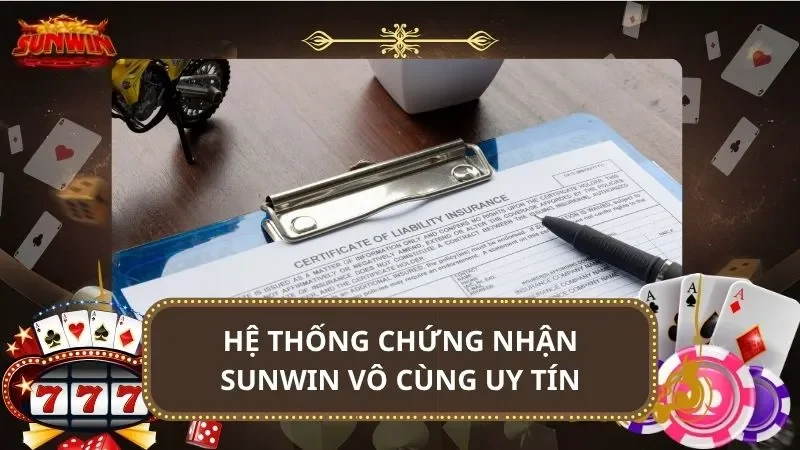 Hệ thống chứng nhận SUNWIN vô cùng uy tín